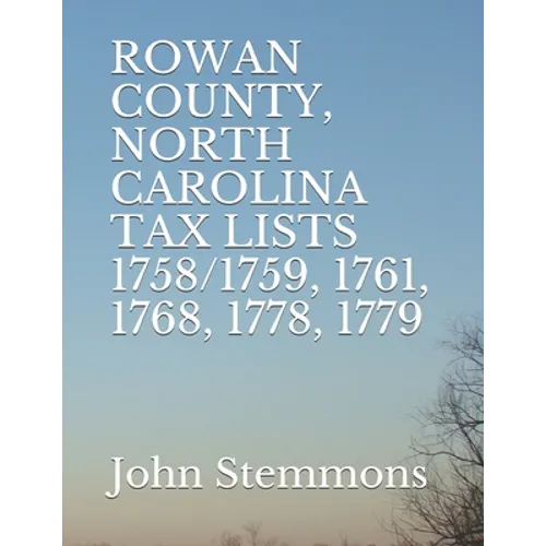 Rowan County, North Carolina Tax Lists 1758/1759, 1761, 1768, 1778, 1779 - Paperback