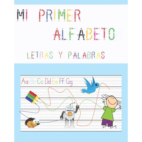 Mi primer alfabeto, letras y palabras: Escritura alfabeto para niños, trazado de letras, primeros pasos - Paperback