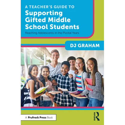 A Teacher's Guide to Supporting Gifted Middle School Students: Reaching Adolescents in the Pivotal Years - Paperback