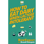 How to Eat Dairy When Lactose Intolerant - Paperback