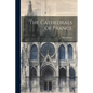 The Cathedrals Of France - Paperback