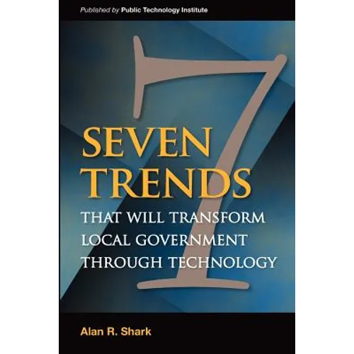 Seven Trends that will Transform Local Government Through Technology - Paperback