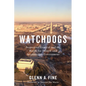 Watchdogs: Inspectors General and the Battle for Honest and Accountable Government - Hardcover