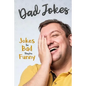 Dad Jokes: Jokes So Bad, They Are Funny - Paperback