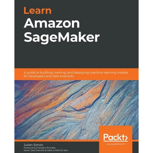 Learn Amazon SageMaker: A guide to building, training, and deploying machine learning models for developers and data scientists - Paperback