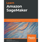 Learn Amazon SageMaker: A guide to building, training, and deploying machine learning models for developers and data scientists - Paperback