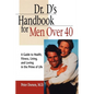Dr. D's Handbook for Men Over 40: A Guide to Health, Fitness, Living, and Loving in the Prime of Life - Paperback