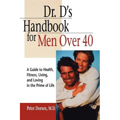Dr. D's Handbook for Men Over 40: A Guide to Health, Fitness, Living, and Loving in the Prime of Life - Paperback