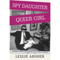 Spy Daughter, Queer Girl: In Search of Truth and Acceptance in a Family of Secrets - Hardcover
