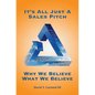 It's All Just a Sales Pitch: Why We Believe What We Believe - Paperback