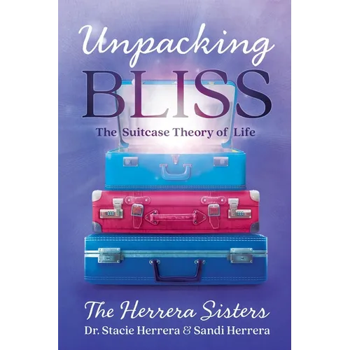 Unpacking Bliss: The Suitcase Theory of Life - Paperback