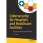 Cybersecurity for Hospitals and Healthcare Facilities: A Guide to Detection and Prevention - Paperback