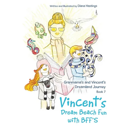 Granmama's and Vincent's Dreamland Journey Book 7: Vincent's Dream Beach Fun with BFF'S - Hardcover
