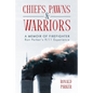 Chiefs, Pawns and Warriors: A Memoir of Firefighter Ron Parker's 9/11 Experience - Paperback