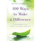 100 Ways to Make a Difference: Creating Ripples of Love for a Lasting Legacy - Paperback