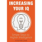 Increasing Your IQ: Simple Steps to Higher Intelligence - Paperback
