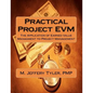 Practical Project EVM: The Application of Earned Value Management to Project Management - Paperback