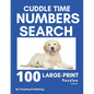 Cuddle Time Numbers Search: 100 Large-Print Find the Numbers Puzzles, Volume 1 - Paperback
