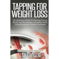 Tapping for Weight Loss: The Beginners Guide To Clearing Energy Blocks and Manifesting a Healthier Body Using Emotional Freedom - Paperback