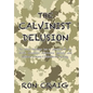 The Calvinist Delusion: No Other Theology Has So Precisely Fit the Devil's Deceptive, Destructive Agenda, and Deluded So Many Christians for So Long. - Hardcover