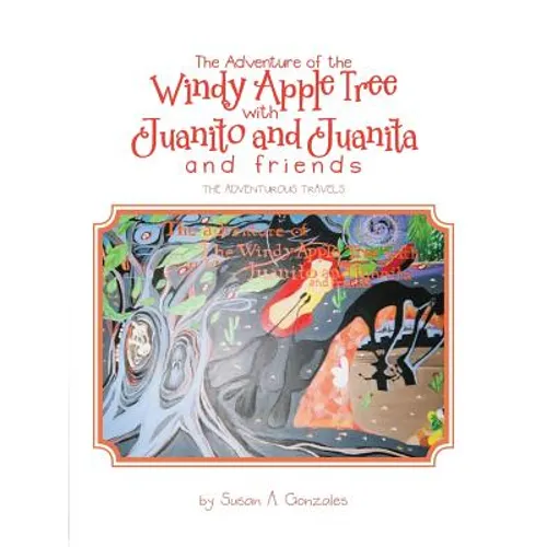 The Adventure of the Windy Apple Tree with Juanito and Juanita and Friends: The Adventurous Travels - Paperback