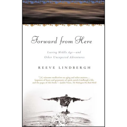 Forward from Here: Leaving Middle Age--And Other Unexpected Adventures - Paperback