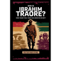 Who is Ibrahim Traoré? Does Trump Truly Want Him Arrested or Not?: A Deep Dive into the History of Burkina Faso, How He's Rewriting Africa's Future-an - Paperback