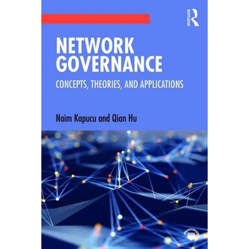 Network Governance: Concepts, Theories, and Applications - Paperback