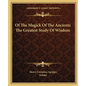 Of The Magick Of The Ancients The Greatest Study Of Wisdom - Paperback
