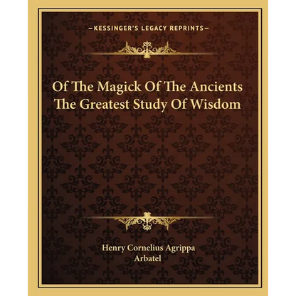 Of The Magick Of The Ancients The Greatest Study Of Wisdom - Paperback