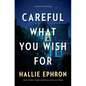 Careful What You Wish for: A Novel of Suspense - Hardcover