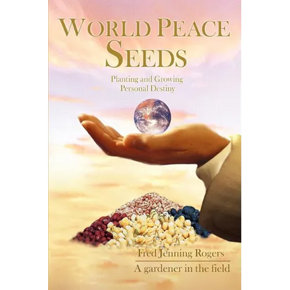 World Peace Seeds: Planting and Growing Personal Destiny - Paperback