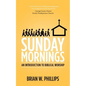 Sunday Mornings: An Introduction to Biblical Worship - Paperback