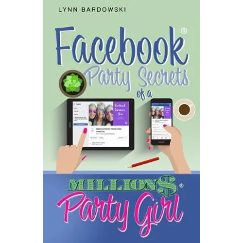 Facebook Party Secrets of a Million Dollar Party Girl - Paperback