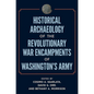 Historical Archaeology of the Revolutionary War Encampments of Washington's Army - Hardcover