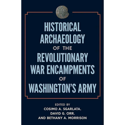 Historical Archaeology of the Revolutionary War Encampments of Washington's Army - Hardcover