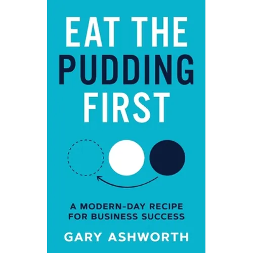 Eat The Pudding First: A modern-day recipe for business success - Paperback