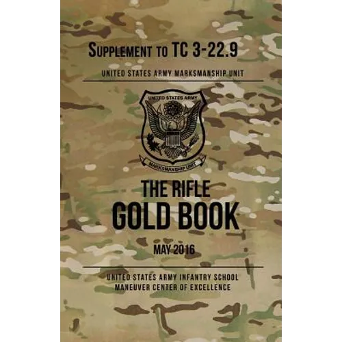 The Rifle Gold Book: Supplement to TC 3-22.9 - Paperback