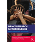 Dance Research Methodologies: Ethics, Orientations, and Practices - Paperback
