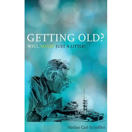 Getting Old? Well, Maybe Just a Little! - Paperback