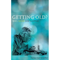 Getting Old? Well, Maybe Just a Little! - Paperback