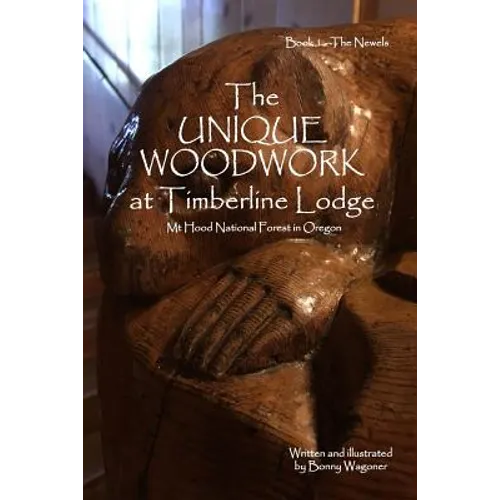 The Unique Woodwork at Timberline Lodge - Paperback