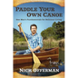 Paddle Your Own Canoe: One Man's Fundamentals for Delicious Living - Hardcover
