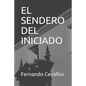 El Sendero del Iniciado: En La Sombra de la Leyenda de Cantuña - Paperback