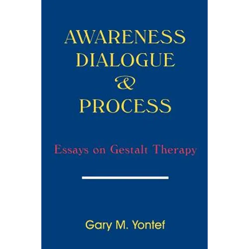 Awareness, Dialogue & Process: Essays on Gestalt Therapy - Paperback