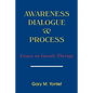 Awareness, Dialogue & Process: Essays on Gestalt Therapy - Paperback