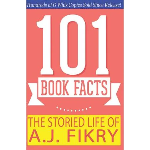 The Storied Life of A.J. Fikry - 101 Book Facts: #1 Fun Facts & Trivia Tidbits - Paperback