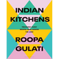 Indian Kitchens: Treasured Family Recipes from Across the Land - Hardcover