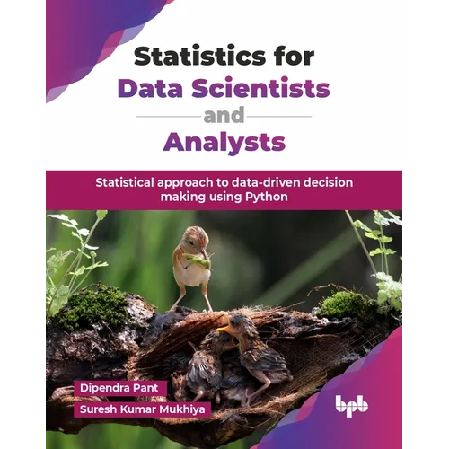 Statistics for Data Scientists and Analysts: Statistical approach to data-driven decision making using Python (English Edition) - Paperback