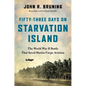 Fifty-Three Days on Starvation Island: The World War II Battle That Saved Marine Corps Aviation - Hardcover